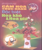 Đặc biệt hoa khô và hoa giả - Cắm hoa thực hành: Phần 1