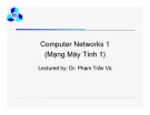 Bài giảng Computer Networks 1 (Mạng Máy Tính 1): Lecture 3.2 - Dr. Phạm Trần Vũ