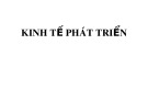 Bài giảng Kinh tế phát triển - Chương 1: Tăng trưởng và phát triển kinh tế