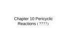 Chapter 10: Pericyclic Reactions（周环反应）