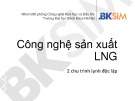 Bài giảng Công nghệ sản xuất LNG: 2 chu trình lạnh độc lập