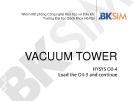 Bài giảng Vacuum tower: HYSYS Oil-4 load the Oil-3 and continue