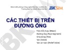 Bài giảng Các thiết bị trên đường ống: Trộn hỗn hợp, đường ống, chia dòng, van an an toàn