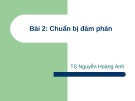 Bài giảng Kỹ năng đàm phán: Bài 2 - TS. Nguyễn Hoàng Ánh