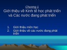 Bài giảng Kinh tế học phát triển - Chương 1: Giới thiệu về kinh tế học phát triển và các nước đang phát triển