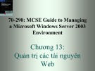 Bài giảng 70-290: MCSE Guide to Managing a Microsoft Windows Server 2003 Environment: Chương 13 - ThS. Trần Bá Nhiệm (Biên soạn)