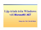 Bài giảng Lập trình trên Windows với Microsoft.NET: Bài 5 - ThS. Trần Bá Nhiệm