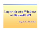 Bài giảng Lập trình trên Windows với Microsoft.NET: Bài 9 - ThS. Trần Bá Nhiệm