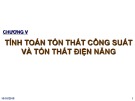 Bài giảng Hệ thống cung cấp điện: Chương 5 - Tính toán tổn thất công suất và tổn thất điện năng