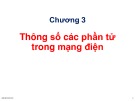 Bài giảng Hệ thống cung cấp điện: Chương 3 - Thông số các phần tử trong mạng điện