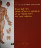 Kỹ thuật Châm cứu học trong nội kinh, nạn kinh và sự tương đồng với y học hiện đại: Phần 2