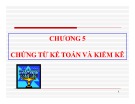 Bài giảng Nguyên lý kế toán - Chương 5: Chứng từ kế toán và kiểm kê (tt)