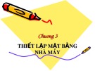 Bài giảng Cơ sở thiết kế nhà máy hóa chất – Chương 3: Thiết lập mặt bằng nhà máy