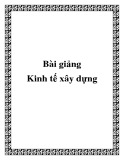 Bài giảng Kinh tế xây dựng - ĐH Công nghiệp