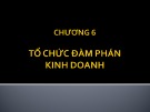 Bài giảng Giao tiếp trong kinh doanh - Chương 6, 7: Tổ chức giao tiếp kinh doanh