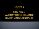 Bài giảng Giao tiếp trong kinh doanh - Chương 5: Đàm phán và hoạt động chuẩn bị đàm phán kinh doanh