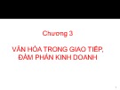 Bài giảng Giao tiếp trong kinh doanh - Chương 3: Văn hóa trong giao tiếp, đàm phán kinh doanh