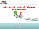 Bài giảng Xây dựng hệ thống Firewall: Bài 3 - Cao đẳng Nghề CNTT iSPACE