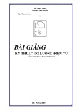 Bài giảng Kỹ thuật đo lường điện - Điện tử - Đỗ Lương Hùng, Phạm Thanh Huyền