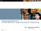 Lecture CCNP Switch: Implementing IP switching - Chapter 7: Preparing the campus for advanced services
