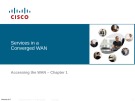 Lecture Accessing the WAN - Chapter 1: Services in a Converged WAN