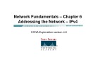 Lecture CCNA Exploration 4.0 (Kỳ 1) - Chapter 6: Addressing the Network – IPv4