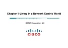 Lecture CCNA Exploration 4.0 (Kỳ 1) - Chapter 1: Living in a Network Centric World