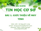 Bài giảng Tin học cơ sở: Bài 1 - Hà Nguyên Long