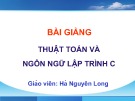 Bài giảng Thuật toán và ngôn ngữ lập trình C: Chương 1, 2 (phần 1) - Hà Nguyên Long