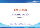 Bài giảng Tin học cơ sở: Bài 2 - Hà Nguyên Long