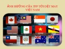 Bài thuyết trình: Ảnh hưởng của TPP tới dệt may Việt Nam