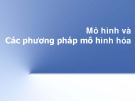 Bài giảng Phân tích thiết kế hệ thống thông tin - Chương 2: Mô hình và các phương pháp mô hình hóa