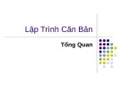 Bài giảng Lập trình căn bản: Giới thiệu tổng quan