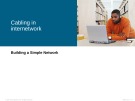 Lecture Building a Simple Network: Cabling in internetwork