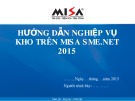 Bài giảng môn học Tin học kế toán: Hướng dẫn nghiệp vụ kho trên MISA SME.NET 2015 - Lê Thị Bích Thảo
