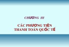 Bài giảng Thanh toán quốc tế: Chương 3 - Nguyễn Thị Thanh Phương (ĐH Ngoại thương)