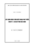 Luận án Tiến sĩ Kinh tế: Xây dựng nông thôn mới trong phát triển kinh tế - xã hội ở tỉnh Bắc Ninh