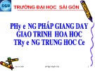 Bài giảng Phương pháp giảng dạy giáo trình hóa học trường trung học cơ sở: Bài 20, 30 - GV. Ngô Huyền Trân