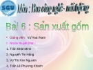 Bài thuyết trình Bài 6: Sản xuất gốm