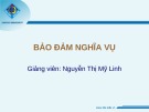 Bài giảng Bảo đảm nghĩa vụ - Nguyễn Thị Mỹ Linh