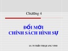 Bài giảng Chính sách hình sự - Những vấn đề lý luận và thực tiễn cấp bách: Chương 4 - LS. TS. Trần Thị Quang Vinh