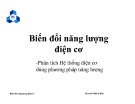 Bài giảng Biến đổi năng lượng điện cơ: Phân tích Hệ thống điện cơ dùng phương pháp năng lượng