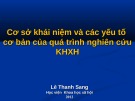 Bài giảng Cơ sở khái niệm và các yếu tố cơ bản của quá trình nghiên cứu KHXH - Lê Thanh Sang