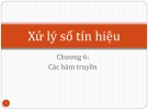 Bài giảng Xử lý số tín hiệu - Chương 6: Các hàm truyền