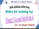 Bài giảng môn Điện tử tương tự: Chương  5 - Lê Xuân Thành