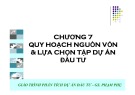 Bài giảng Lập và phân tích dự án: Chương 7 - ThS. Hà Văn Hiệp