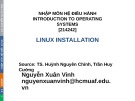 Bài giảng Nhập môn Hệ điều hành: Linux installation - Nguyễn Xuân Vinh