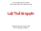 Bài giảng Luật Thuế tài nguyên - Vũ Đức Hiển