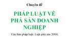 Bài giảng Pháp luật kinh doanh: Pháp luật về phá sản doanh nghiệp