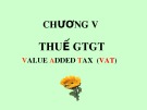 Bài giảng Chương V: Thuế giá trị gia tăng